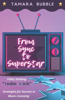 From Sync to Superstar : Filthy Stinking Indie Rich; Strategies for Success in Music Licensing-9798488234468