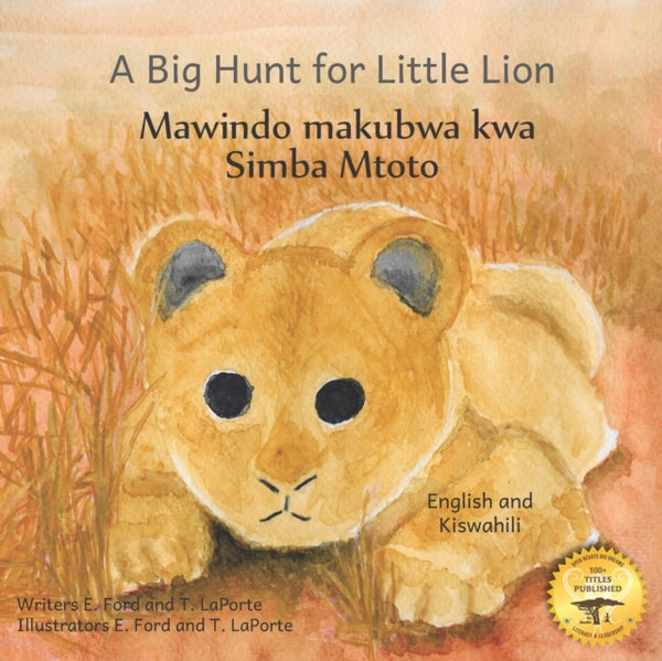 A Big Hunt for Little Lion : How Impatience Can Be Painful in Kiswahili and English-9798498094489