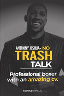 Anthony Joshua No Trash Talk : Professional Boxer with an Amazing CV.-9798503768350