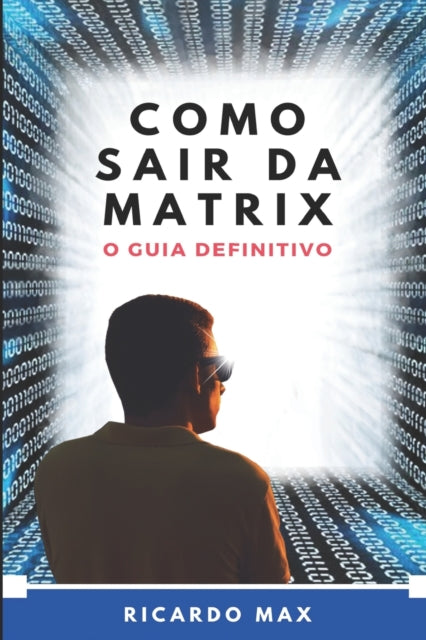 COMO SAIR DA MATRIX