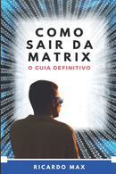 COMO SAIR DA MATRIX