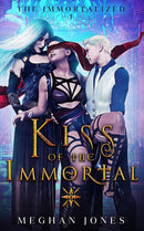 Kiss of the Immortal : Book 1 of the Immortalized-9798519095976