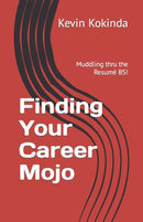 Finding Your Career Mojo : Muddling thru the resume BS!-9798538389162