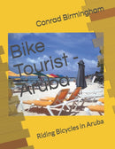 Bike Tourist - Aruba : Riding Bicycles in Aruba-9798541266177