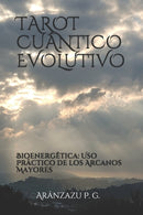Tarot Cuantico Evolutivo : Bioenergetica: Uso practico de los Arcanos Mayores-9798547456923