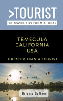 Greater Than a Tourist-Temecula California USA : 50 Travel Tips from a Local-9798558334173