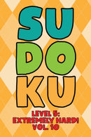 Sudoku Level 5 : Extremely Hard! Vol. 10: Play 9x9 Grid Sudoku Extremely Hard Level 5 Volume 1-40 Play Them All Become A Sudoku Expert On The Road Paper Logic Games Become Smarter Numbers Math Puzzle-9798575010685