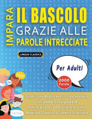 IMPARA IL BASCOLO GRAZIE ALLE PAROLE INTRECCIATE - PER ADULTI - Scopri Come Migliorare Il Tuo Vocabolario Con 2000 Crucipuzzle e Pratica a Casa - 100 Griglie Di Gioco - Materiale Didattico e Libretto Di Attivita