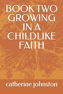 Book Two Growing in a Childlike Faith-9798576622511