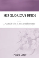 His Glorious Bride : A practical look at Jesus Christ's church-9798612495505