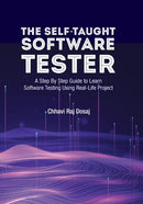 The Self-Taught Software Tester A Step By Step Guide to Learn Software Testing Using Real-Life Project-9798632113052