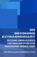 On Becoming Extraordinary : Decoding Simon-Kucher & Partners and other Star Professional Service Firms-9798632524285