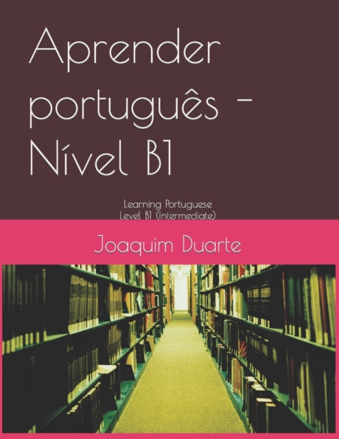 Aprender portugues - Nivel B1 : Learning Portuguese - Level B1-9798639487880