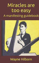 Miracles are too easy : A manifesting guidebook-9798650072355