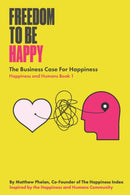 Freedom To Be Happy : The Business Case For Happiness-9798665222325