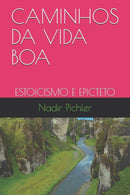 Caminhos Da Vida Boa : Estoicismo E Epicteto-9798676648398
