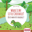 Where Is My Little Crocodile? - Ou est mon petit crocodile? : Bilingual English - French Picture Book for Children Ages 2-6-9798685008831