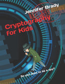 Cryptography for Kids : So you want to be a spy?-9798687370318