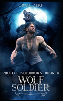 Project Bloodborn - Book 8 : WOLF SOLDIER: A werewolves and shifters novel.-9798691904646