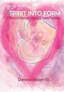 Spirit into Form : Exploring Embryological Potential and Prenatal Psychology-9798700119771