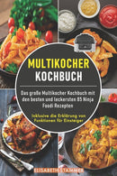 Multikocher Kochbuch : Das gro?e Multikocher Kochbuch mit den besten und leckersten 85 Ninja Foodi Rezepten. Inklusive die Erklarung von Funktionen fur Einsteiger-9798701806083