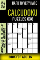Hard to Very Hard Calcudoku Puzzles 6x6 Book for Adults : 200 Puzzles at the Level of Hard to Very Hard-9798703264041