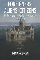 Foreigners, Aliens, Citizens : Medway and its Jewish Community, 1066-1939-9798705970513