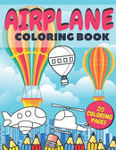 Airplane Coloring Book : Fun And Education For Helicopters, Baloons And Planes Lovers, Special Designs For Girls And Boys, Perfect Gift For Kids-9798714941061