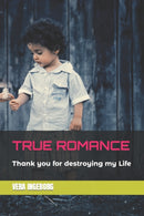 True Romance : Thank you for destroying my Life-9798727888476