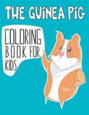 The Guinea Pig Coloring Book For Kids : A Easy and Cute Domestic guinea pig Guinea Pig Coloring Pages, Coloring Gift Book for Toddlers and Preschool-9798731396783