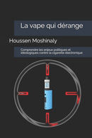 La vape qui derange : Comprendre les enjeux politiques et ideologiques contre la cigarette electronique-9798743957040