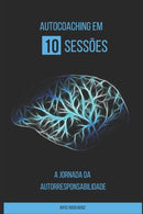 Auto Coaching em 10 sessoes : A Jornada da Autorresponsabilidade-9798745389771