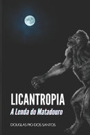 Licantropia : A lenda do Matadouro-9798749892499