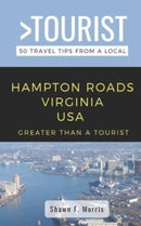 Greater Than a Tourist-Hampton Roads Virginia USA : 50 Travel Tips from a Local-9798755512930