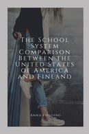 The School System Comparison between the United States of America and Finland-9798756134179
