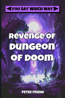 Revenge of the Dungeon of Doom : You Say Which Way-9798761718852