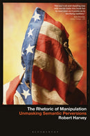 The Rhetoric of Manipulation : Unmasking Semantic Perversions-9798765100813