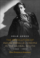The Revolution of Indian Parallel Cinema in the Global South (1968-1995) : From Feminism to Iconoclasm-9798765101018