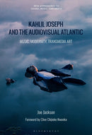 Kahlil Joseph and the Audiovisual Atlantic : Music, Modernity, Transmedia Art-9798765103159