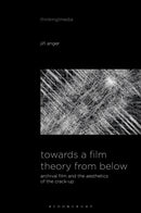 Towards a Film Theory from Below : Archival Film and the Aesthetics of the Crack-Up-9798765107270