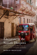 Literature of the Somali Diaspora : Space, Language and Resistance in Somali Novels in English and Italian-9798765107492