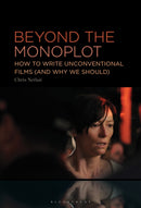 Beyond the Monoplot : How to Write Unconventional Films (and Why We Should)-9798765107539