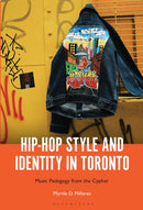 Hip-Hop Style and Identity in Toronto : Music Pedagogy from the Cypher-9798765110522