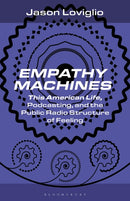 Empathy Machines : This American Life, Podcasting, and the Public Radio Structure of Feeling-9798765111680