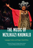 The Music of Mzilikazi Khumalo : Language, Culture, and Song in South Africa-9798765113301