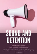 Sound and Detention : Towards Critical Listening, Sonic Citizenship and Social Justice-9798765113981