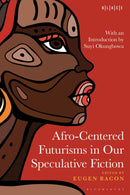 Afro-Centered Futurisms in Our Speculative Fiction-9798765114667