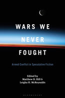 Wars We Never Fought : Armed Conflict in Speculative Fiction-9798765121535