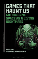 Games That Haunt Us : Gothic Game Space as a Living Nightmare-9798765124963