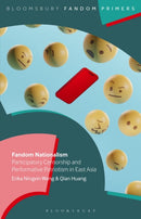 Fandom Nationalism : Participatory Censorship and Performative Patriotism in East Asia-9798765125151
